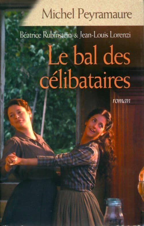 Le bal des célibataires - Michel Peyramaure