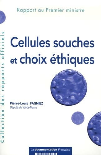 Cellules souches et choix éthiques : Rapport au premier ministre - Pierre-louis Fagniez